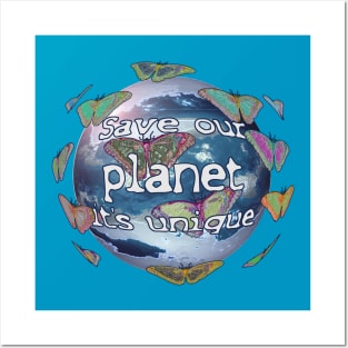 Save our planet it's unique Posters and Art